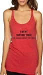 Women's Tank-top Went Outside Once Graphics Weren't Good #2063. Fixed Price $19.99.