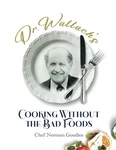 Dr Wallach's Cooking Without The Bad Foods. Fixed Price $41.71.
